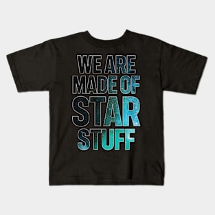 We Are Made of Star Stuff Kids T-Shirt